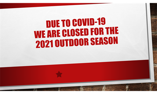 Closed for the 2021 Outdoor Season